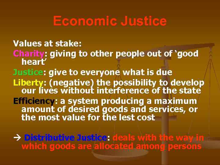 Economic Justice Values at stake: Charity: giving to other people out of ‘good heart’
