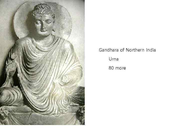 Gandhara of Northern India Urna 80 more 