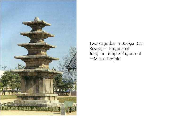 Two Pagodas in Baekje (at Buyeo) – Pagoda of Junglim Temple Pagoda of ㅡMiruk