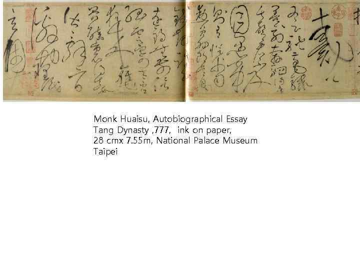 Monk Huaisu, Autobiographical Essay Tang Dynasty , 777, ink on paper, 28 cmx 7.