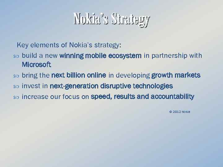 Nokia’s Strategy Key elements of Nokia’s strategy: build a new winning mobile ecosystem in