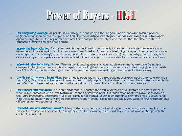 Power of Buyers - HIGH Low Bargaining leverage: As per Nokia’s strategy, the company