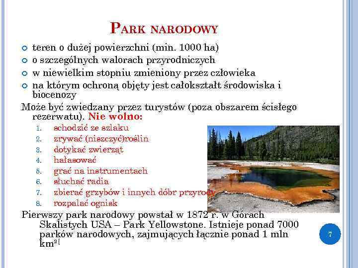 PARK NARODOWY teren o dużej powierzchni (min. 1000 ha) o szczególnych walorach przyrodniczych w