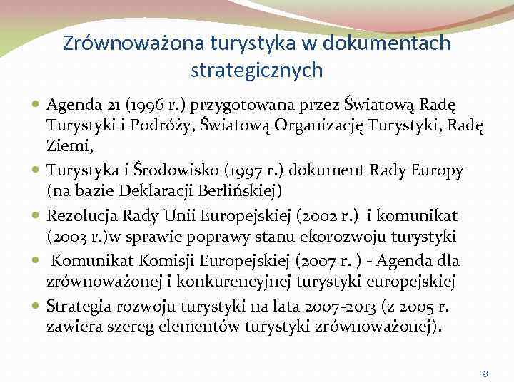 Zrównoważona turystyka w dokumentach strategicznych Agenda 21 (1996 r. ) przygotowana przez Światową Radę