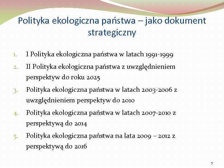 Polityka ekologiczna państwa – jako dokument strategiczny 1. I Polityka ekologiczna państwa w latach