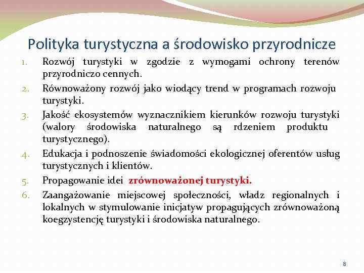 Polityka turystyczna a środowisko przyrodnicze 1. 2. 3. 4. 5. 6. Rozwój turystyki w