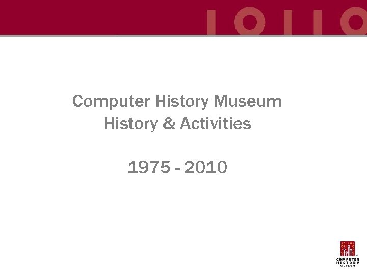Computer History Museum History & Activities 1975 - 2010 