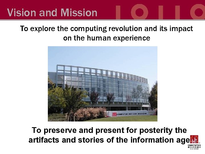 Vision and Mission To explore the computing revolution and its impact on the human
