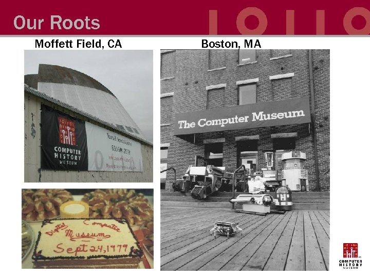 Our Roots Moffett Field, CA Boston, MA 