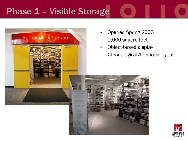Phase 1 – Visible Storage - Opened Spring 2003 9, 000 square feet Object-based