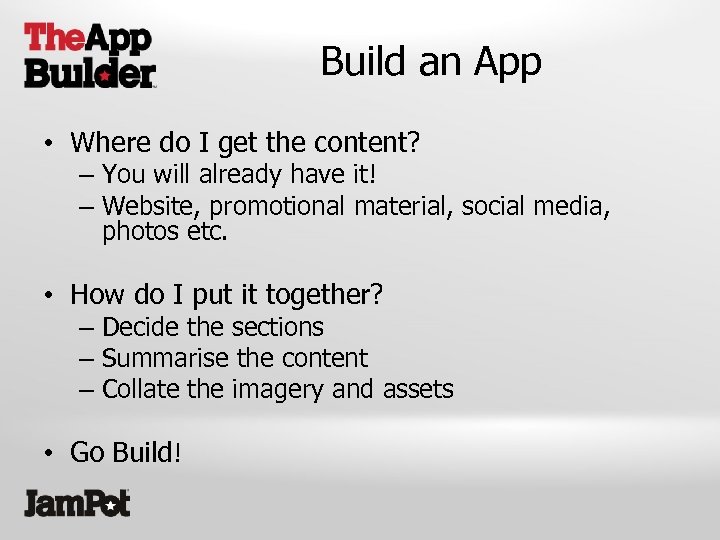 Build an App • Where do I get the content? – You will already