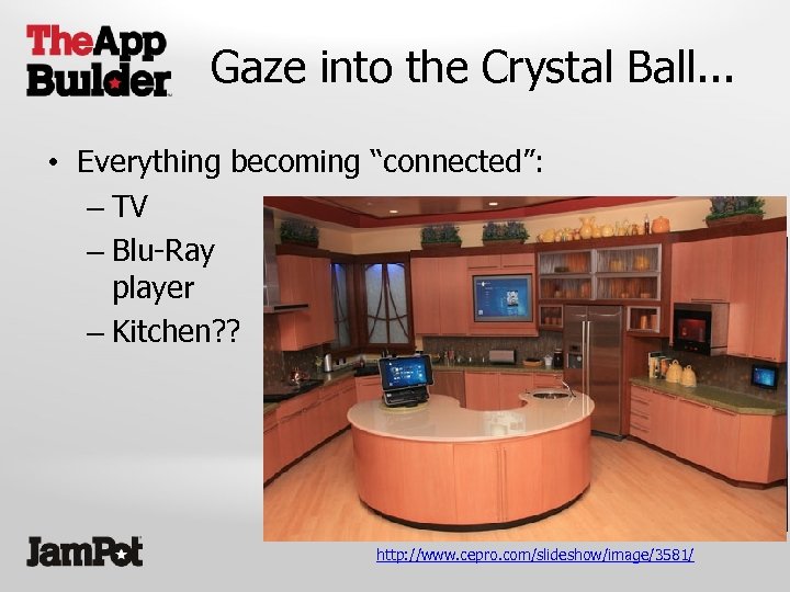 Gaze into the Crystal Ball. . . • Everything becoming “connected”: – TV –
