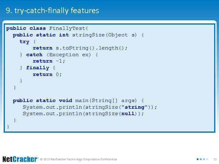 9. try-catch-finally features public class Finally. Test{ public static int string. Size(Object s) {