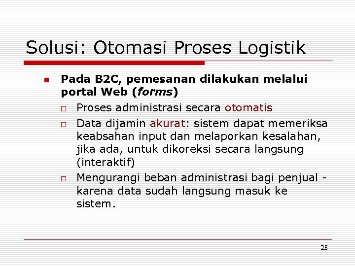 Solusi: Otomasi Proses Logistik n Pada B 2 C, pemesanan dilakukan melalui portal Web