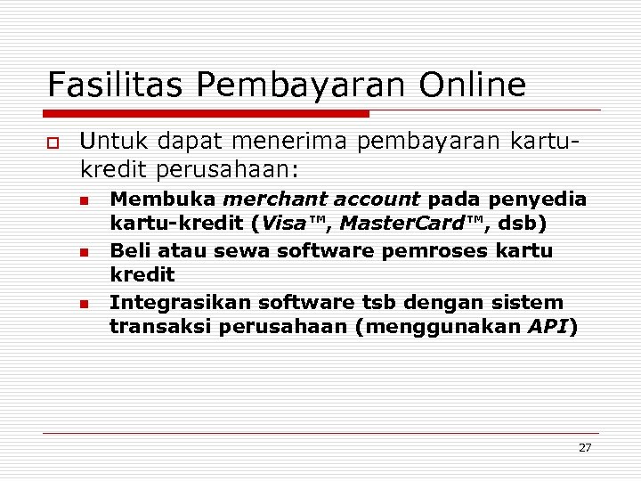 Fasilitas Pembayaran Online o Untuk dapat menerima pembayaran kartukredit perusahaan: n n n Membuka