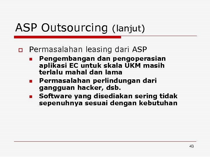 ASP Outsourcing o (lanjut) Permasalahan leasing dari ASP n n n Pengembangan dan pengoperasian