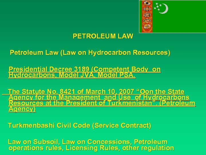 PETROLEUM LAW Petroleum Law (Law on Hydrocarbon Resources) Presidential Decree 3189 (Competent Body on