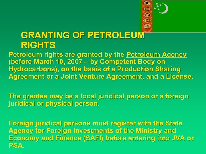 GRANTING OF PETROLEUM RIGHTS Petroleum rights are granted by the Petroleum Agency (before March