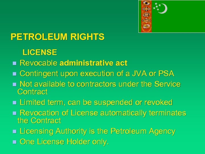 PETROLEUM RIGHTS LICENSE n Revocable administrative act n Contingent upon execution of a JVA