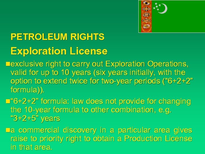 PETROLEUM RIGHTS Exploration License nexclusive right to carry out Exploration Operations, valid for up