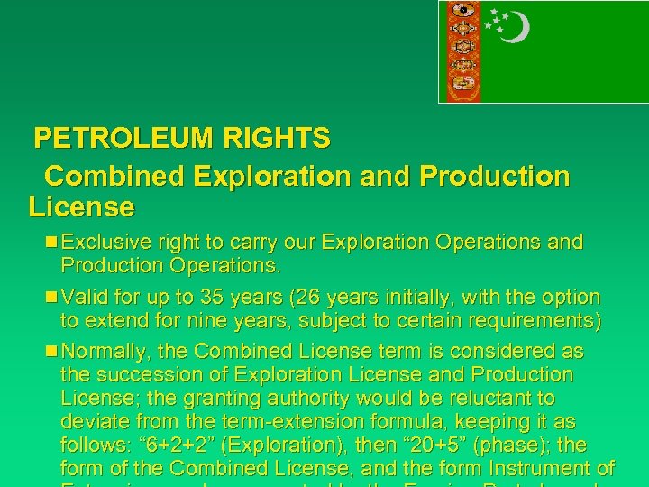 PETROLEUM RIGHTS Combined Exploration and Production License n Exclusive right to carry our Exploration