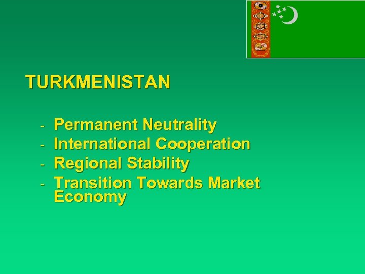 TURKMENISTAN - Permanent Neutrality International Cooperation Regional Stability Transition Towards Market Economy 