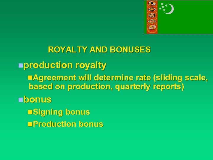 ROYALTY AND BONUSES nproduction royalty n. Agreement will determine rate (sliding scale, based on