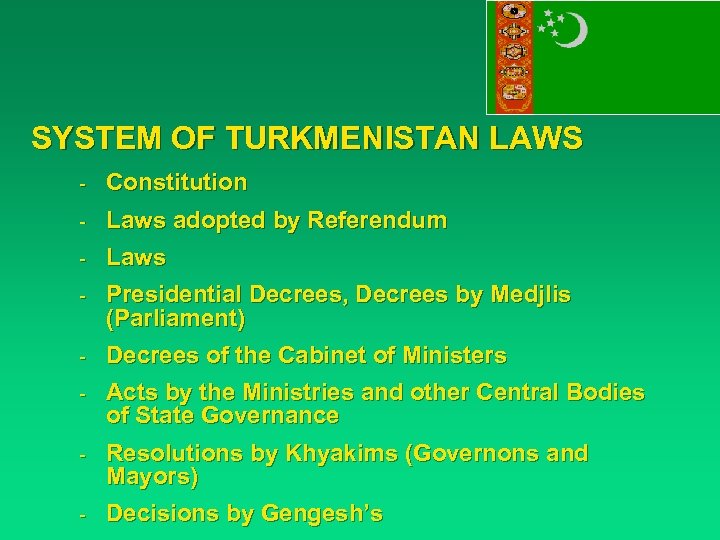 SYSTEM OF TURKMENISTAN LAWS - Constitution - Laws adopted by Referendum - Laws -