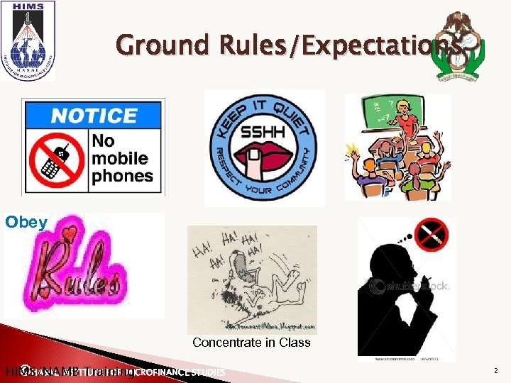Ground Rules/Expectations Obey Concentrate in Class ©HASAL INSTITUTE FOR MICROFINANCE STUDIES HIMS/NAMB Training 2