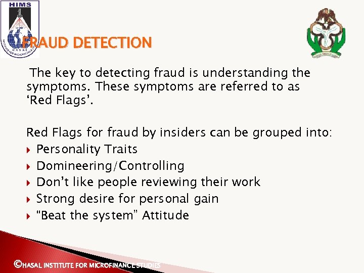 FRAUD DETECTION The key to detecting fraud is understanding the symptoms. These symptoms are