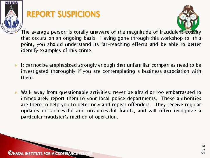 REPORT SUSPICIONS The average person is totally unaware of the magnitude of fraudulent activity