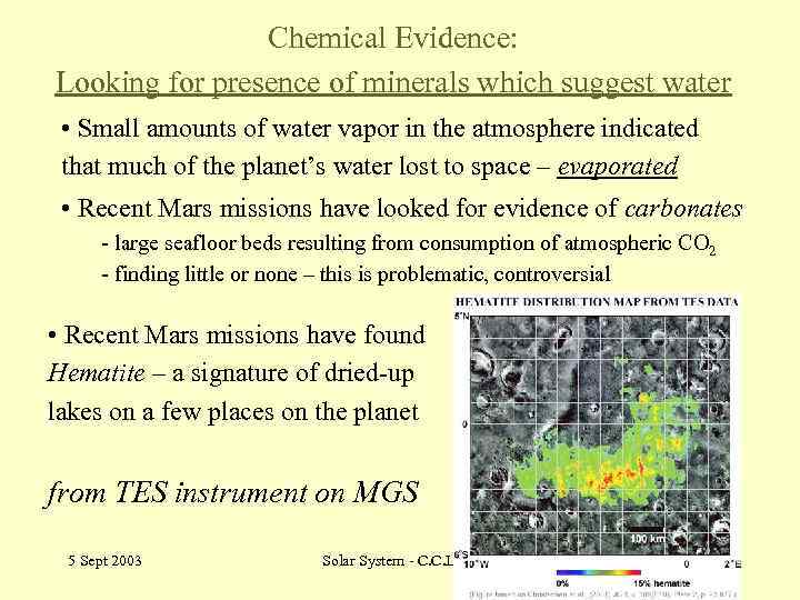 Chemical Evidence: Looking for presence of minerals which suggest water • Small amounts of