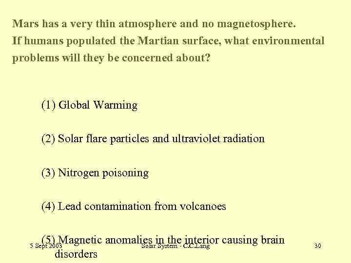 Mars has a very thin atmosphere and no magnetosphere. If humans populated the Martian