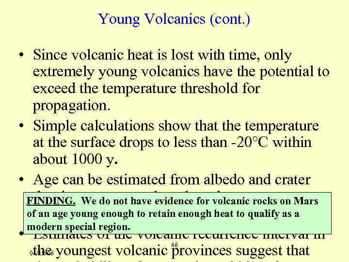 Young Volcanics (cont. ) • Since volcanic heat is lost with time, only extremely