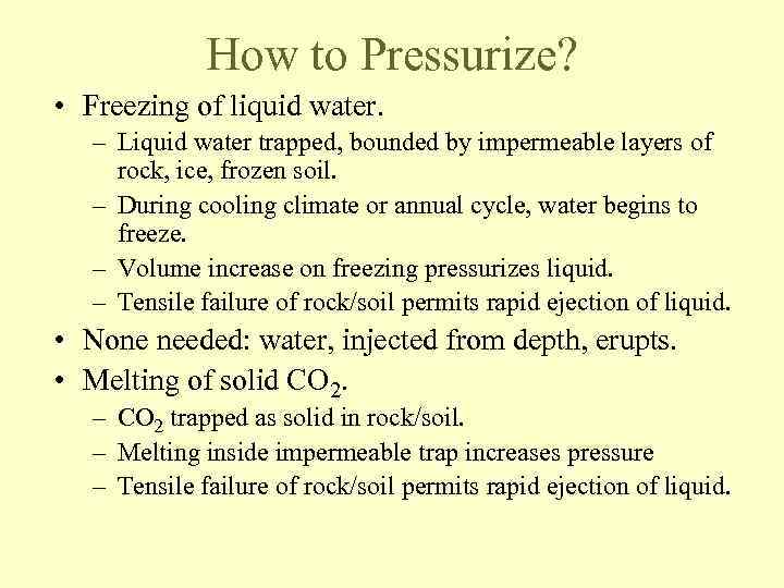 How to Pressurize? • Freezing of liquid water. – Liquid water trapped, bounded by