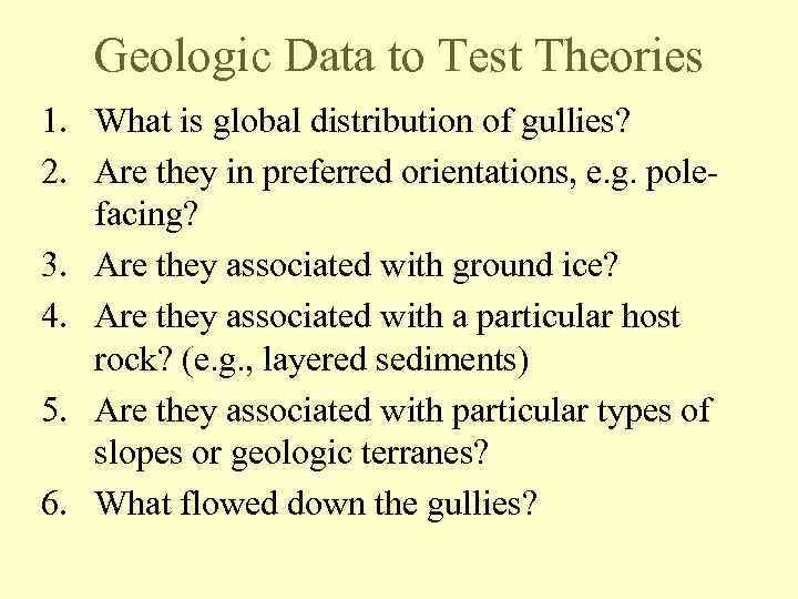 Geologic Data to Test Theories 1. What is global distribution of gullies? 2. Are