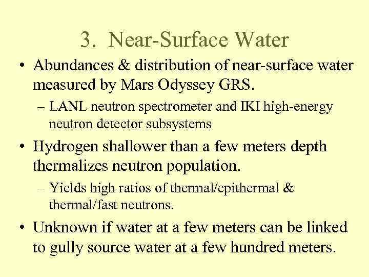 3. Near-Surface Water • Abundances & distribution of near-surface water measured by Mars Odyssey