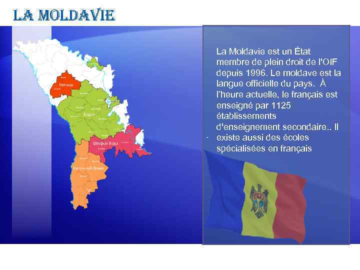 la moldavie La Moldavie est un État membre de plein droit de l'OIF depuis