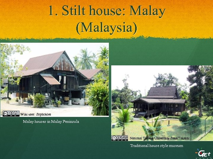 1. Stilt house: Malay (Malaysia) Wiki user: Sophokles Malay houses in Malay Peninsula National
