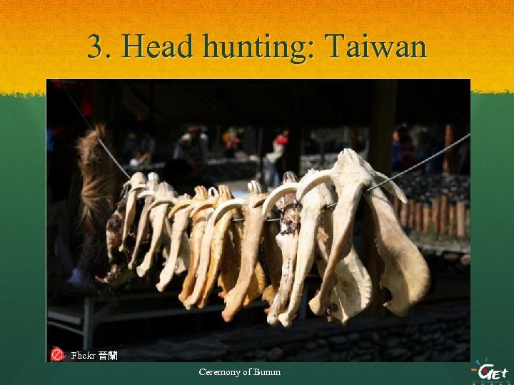 3. Head hunting: Taiwan Flickr 晉蘭 Ceremony of Bunun 