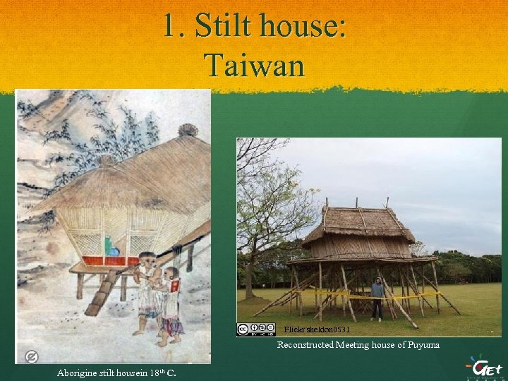 1. Stilt house: Taiwan Flickr sheldon 0531 Reconstructed Meeting house of Puyuma Aborigine stilt