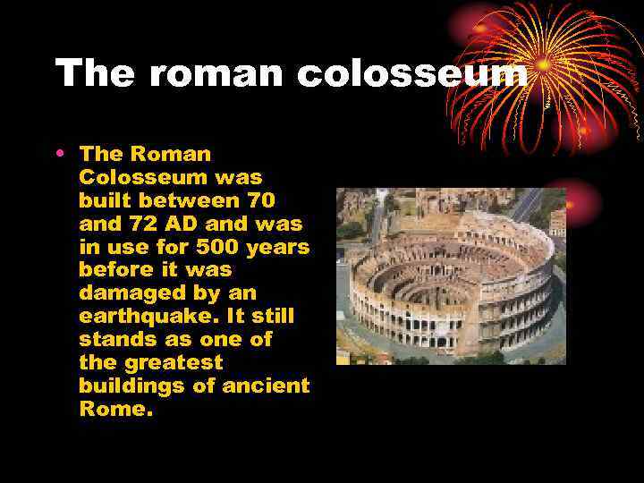 The roman colosseum • The Roman Colosseum was built between 70 and 72 AD