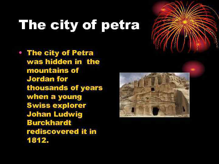 The city of petra • The city of Petra was hidden in the mountains