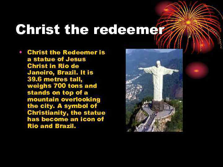 Christ the redeemer • Christ the Redeemer is a statue of Jesus Christ in