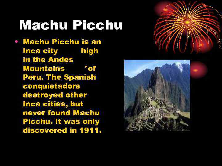 Machu Picchu • Machu Picchu is an Inca city high in the Andes Mountains