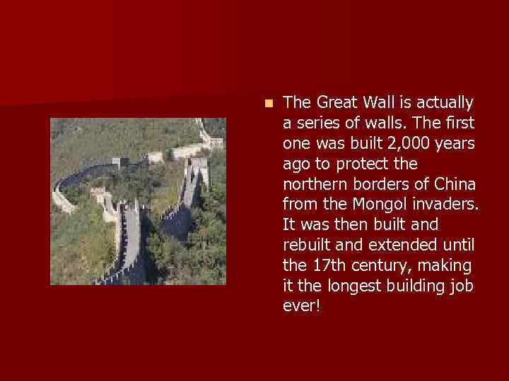 n The Great Wall is actually a series of walls. The first one was