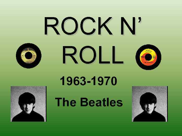 ROCK N’ ROLL 1963 -1970 The Beatles 