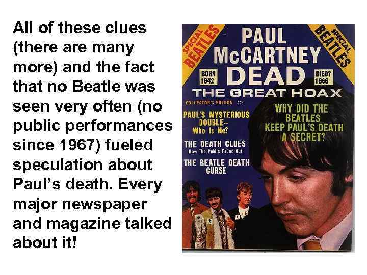 All of these clues (there are many more) and the fact that no Beatle