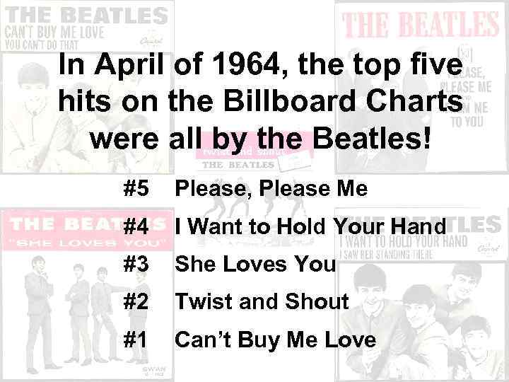 In April of 1964, the top five hits on the Billboard Charts were all