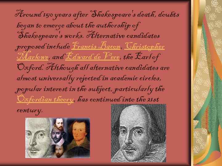 Around 150 years after Shakespeare's death, doubts began to emerge about the authorship of